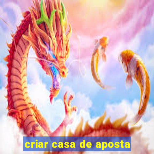 criar casa de aposta